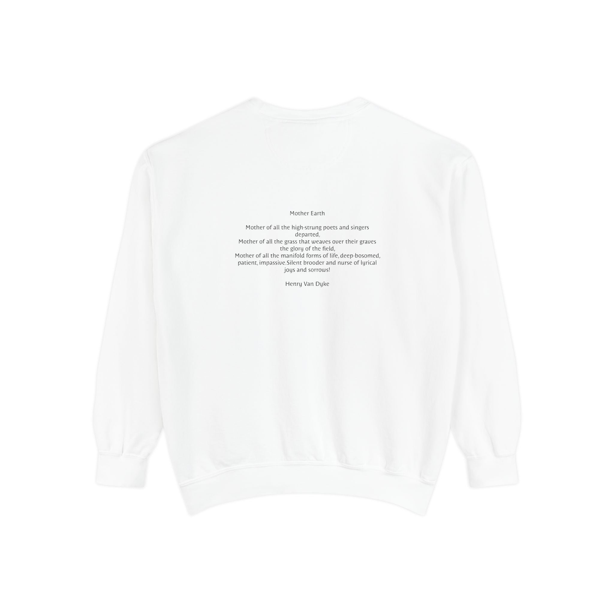 Honor Natures Strength: Unisex Garment-Dyed Sweatshirt Inspired by Henry Van Dykes Poem, Symbolizing Love All Seasons