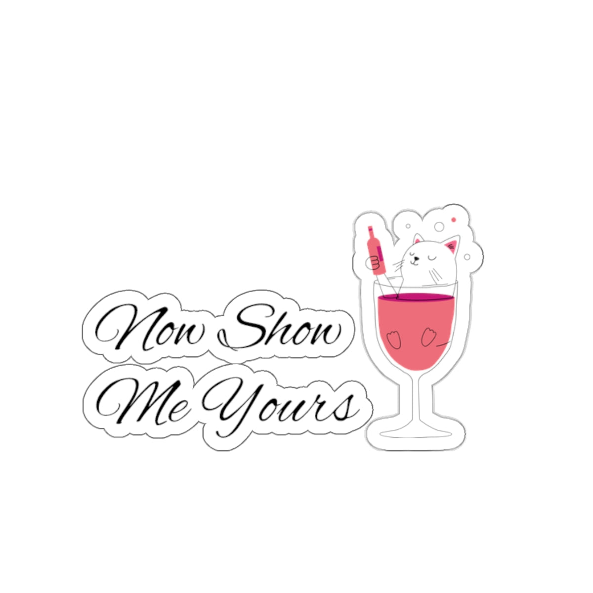 pink funny kitty now show me yours joke quotes Kiss-Cut Stickers