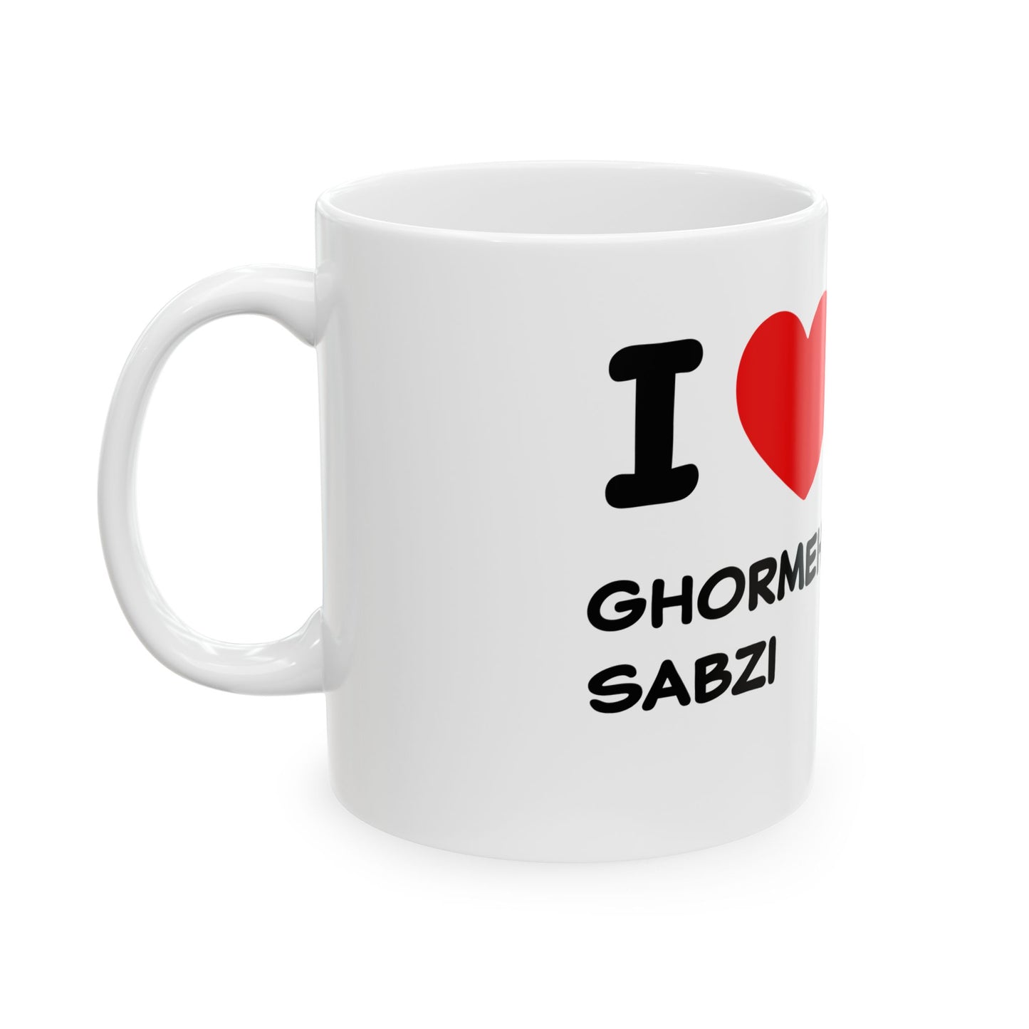 I love ghormeh sabzi persian ghormeh sabzi lovers Ceramic Mug, (11oz, 15oz)