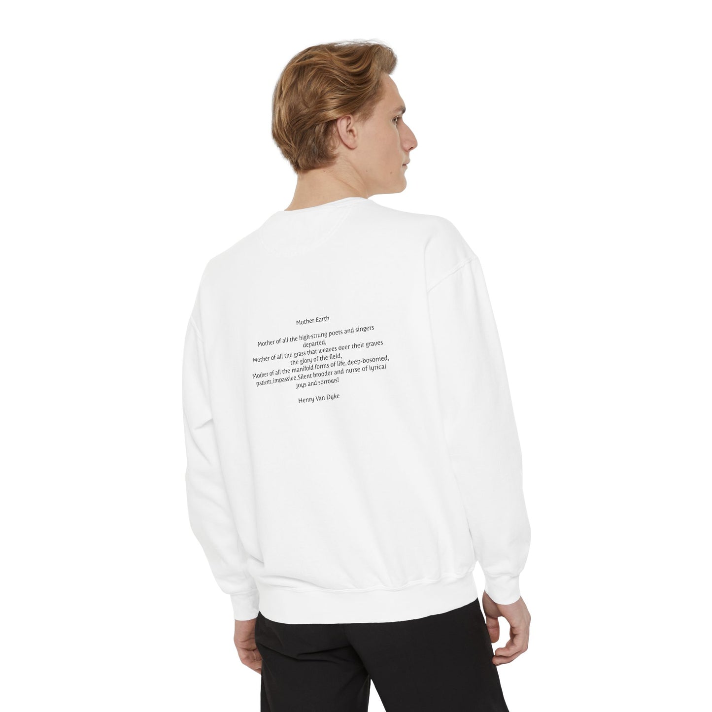 Honor Natures Strength: Unisex Garment-Dyed Sweatshirt Inspired by Henry Van Dykes Poem, Symbolizing Love All Seasons