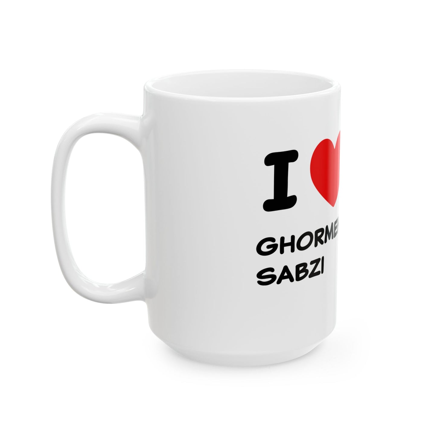 I love ghormeh sabzi persian ghormeh sabzi lovers Ceramic Mug, (11oz, 15oz)