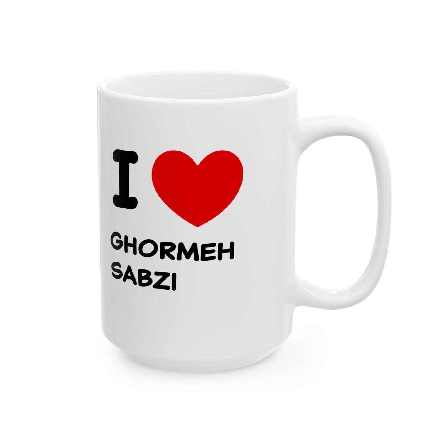 I love ghormeh sabzi persian ghormeh sabzi lovers Ceramic Mug, (11oz, 15oz)